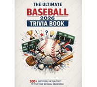 The Ultimate Baseball 2026 Trivia Book: 500+ Quiz Questions, Shocking Records & Unforgettable Moments | For Die-Hard Baseball Fans, Superfans & Trivia Nights