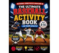 The Ultimate Baseball Activity Book for Young Athletes Ages 8-14: Puzzles, Brain Games, Word Searches, Crosswords, Sudoku & More!