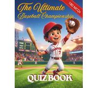The Ultimate Baseball Championship Quiz Book: 180 Exciting Questions, Locker Room Fun Facts & Match-Up Challenges! (The Great Sports Quiz Adventures)