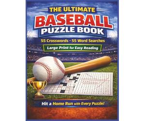 The ultimate baseball puzzle book. 55 Crossword, 55 Word Search, large print for easy reading Hit a home run with every puzzle.: A Big Print ... and Challenging Baseball Puzzles for All Fans