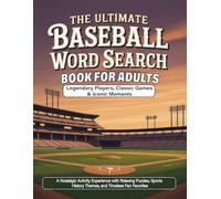 The Ultimate Baseball Word Search Book for Adults: Legendary Players, Classic Games & Iconic Moments: A Nostalgic Activity Experience with Relaxing ... History Themes, and Timeless Fan Favorites