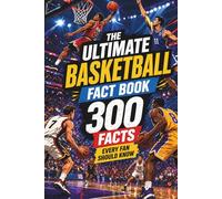 The Ultimate Basketball Fact Book - 300 Facts Every Fan Should Know: One of the best basketball gifts