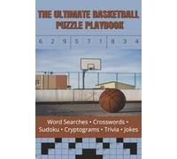 The Ultimate Basketball Puzzle Playbook: Word Searches, Crosswords, Sudoku, Cryptograms, Trivia, Jokes and Fun Facts for Kids, Teens and Adults Who Love Basketball