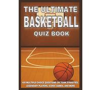 The Ultimate Basketball Quiz Book: 400 Multiple-Choice Questions on Team Dynasties, Legendary Players, Iconic Games, and More