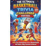 The Ultimate Basketball Trivia Challenge For Kids: 300 Fun Questions About Basketball, All Stars, Big Games & More! (The Ultimate Trivia Challenge for Kids)