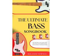 THE ULTIMATE BASS SONGBOOK: Play Real Bass Lines Quickly With Easy Tabs, Groove-Based Songs, And Confidence-Building Practice
