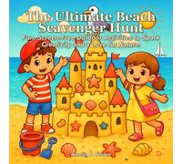 The Ultimate Beach Scavenger Hunt: Fun, Screen-Free Outdoor Activities to Spark Creativity and a Love for Nature.