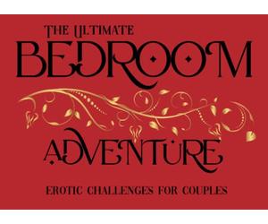 The Ultimate Bedroom Adventure: Erotic Challenges for Couples: Romantic Games, Daily Naughty Sex Positions, Fun Activities for Him and Her, Enhance ... Birthday, Newlywed, Honeymoon, Travel