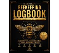the ultimate beekeeping logbook: take control, track everything, grow strong colonies