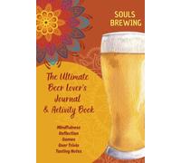 The Ultimate Beer Lover's Journal & Activity Book: Mindfulness, Reflection, Games, Beer Trivia, Tasting Notes