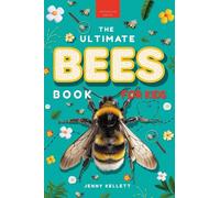 The Ultimate Bees Book for Kids: Bee Facts, Photos, and Fun for Kids: 35 (Animal Books for Kids)