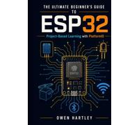 The Ultimate Beginner's Guide to ESP32: Project-Based Learning with PlatformIO