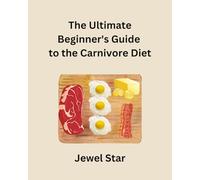 The Ultimate Beginner's Guide to the Carnivore Diet