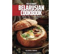 The Ultimate Belarusian Cookbook: 111 Dishes From Belarus To Cook Right Now (World Cuisines)