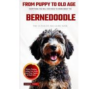 The Ultimate Bernedoodle Big Guide: Everything You Will Ever Need To Know About The Bernedoodle Book