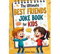 The Ultimate Best Friends Joke Book for Kids: Professor Punny’s BFF Collection of Side-Splitting Riddles, Silly Secret Puns, and Playdate Pun-derstorms for Ages 6-12