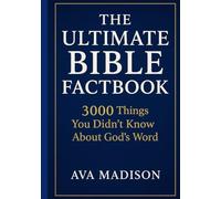 The Ultimate Bible Factbook: 3000 Things You Didn’t Know About God’s Word