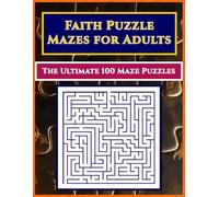 The Ultimate Bible Maze Puzzle Book for Adults: 100 Brain-Boosting Bible Mazes (Christian Maze Series)