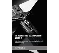 THE ULTIMATE BIBLE Q&A COMPENDIUM: VOLUME 2: 1000 Deeper Answers for Doctrine, Application, and Biblical Theology (The Anchor Point Series)
