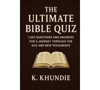The Ultimate Bible Quiz: 1,200 Questions and Answers for a Journey Through the Old and New Testaments