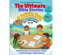 The Ultimate Bible Stories & Activity Book for Kids Ages 8-12: 20 Bible Stories with Word Searches, Crosswords, Mazes, Coloring Pages, Bible Quizzes, Memory Verses & Faith-Building Challenges