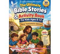 The Ultimate Bible Stories & Activity Book for Kids Ages 8-12: New Testament Edition: 20 New Testament Stories with Word Searches, Crosswords, Mazes, ... Memory Verses & Faith-Building Challenges