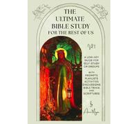 The Ultimate Bible Study for The Rest of Us: A guide for individuals and groups, with suggested activities, discussion points, prompts, playlists, trivia, and scripture