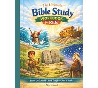 The Ultimate Bible Study Workbook for Kids: More Than 150 Fun & Meaningful Activities to Help Kids Learn, Understand, and Live God’s Word