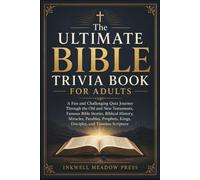 The Ultimate Bible Trivia Book For Adults: A Fun and Challenging Quiz Journey Through the Old and New Testaments, Famous Bible Stories, Biblical ... (The Ultimate Trivia Book For Adults Series)