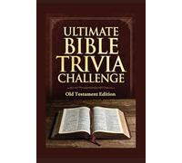 The Ultimate Bible Trivia Challenge Old Testament Edition: Dive deep into the epic world of The Bible with this fully structured 200-question Old ... and engage. (Ultimate Trivia Game Show!)