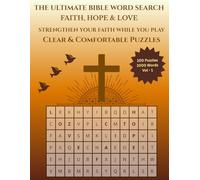 The Ultimate Bible Word Search: 100 Puzzles of Faith, Hope & Love for Relaxation and Inspiration: A Christian Word Search Puzzle Book for Adults and ... Themes and Uplifting Scripture-Based Words