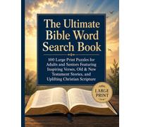The Ultimate Bible Word Search Book: 100 Large Print Puzzles for Adults and Seniors Featuring Inspiring Verses, Old & New Testament Stories, and ... (The Ultimate Word Search Collection)