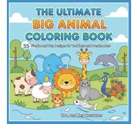 THE ULTIMATE BIG ANIMAL COLORING BOOK: 55 Simple and Fun Designs for Toddlers and Preschoolers to Zoo, and Sea Creatures.