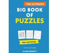 The Ultimate Big Book of Puzzles & Mazes for Kids Ages 6-8: 100+ Fun Activities | Mazes, Dot-to-Dot, Word Search and More | Puzzle Book for Kids