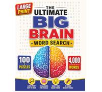 THE ULTIMATE BIG BRAIN WORD SEARCH: Jumbo Large Print Word Search Puzzle Book with 100 Puzzles and 4,000 Words for Adults, Seniors, and Teens