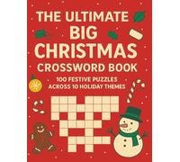 The Ultimate Big Christmas Crossword Book: 100 Festive Puzzles Across 10 Holiday Themes