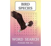 The Ultimate Bird Species Word Search Puzzle Book Challenge!: Word Searches with about the many differing bird species around the world | 6x9 inches, ... for Vacations, Holidays, Beaches, Free Time