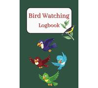 The Ultimate Bird Watching Logbook: Track Your Birding Adventures | 6 x 9 inches | 120 Page Field Journal for Bird Spotting, Species Identification & Nature Notes