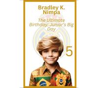 The Ultimate Birthday: Junior’s Big Day: 5 (Junior Da Silva and the Super life Challenge)