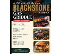 The Ultimate Blackstone Griddle Cookbook for Beginners: Delicious Recipes with Pro Tips and Grilling Master Techniques to Cook Like a Chef, Perfect ... and Picnics (Ultimate Recipe Collection)