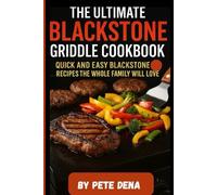 The Ultimate Blackstone Griddle Cookbook: Quick and Easy Blackstone Recipes the Whole Family Will Love