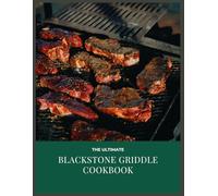 the ultimate blackstone griddle cookbook: Quick Blackstone recipes for weeknight dinners fast