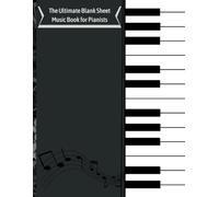 The Ultimate Blank Sheet Music Book for Pianists: 120 Pages of Musical Inspiration, 100 GSM Quality Paper, 8.5 x 11 Inches, premium writing experience ... enhances the clarity of your notes