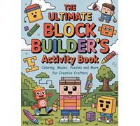 The Ultimate Block Builder's Activity Book: Coloring, Mazes, Puzzles, and More for Creative Crafters