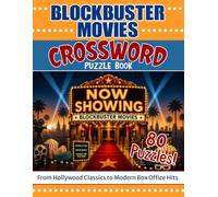 The Ultimate Blockbuster Movies Crossword Puzzle Book: 80 Puzzles Featuring Classic Films, Hollywood Hits, Iconic Movies, Famous Characters, Movie Villains, Superheroes, Oscar Favorites, and More