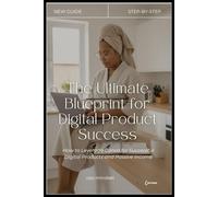 The Ultimate Blueprint for Digital Product Success | Canva + Passive Income Guide: Learn how to leverage Canva to create, launch, and scale digital ... income - even if you’re starting from zero.