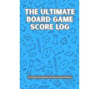 The Ultimate Board Game Score Log: A Complete Scorebook with Board Game Glossary - Blue Edition (Scorebooks and score sheets for board games)