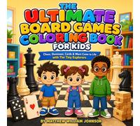 THE ULTIMATE BOARD GAMES COLORING BOOK FOR KIDS: Chess, Dominoes, Cards & More Come to Life with The Tiny Explorers | 55 Coloring Pages for Kids Ages 4-8