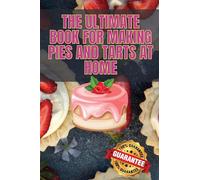 The Ultimate Book for Making Pies and Tarts at Home