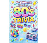 The Ultimate Book of 80's Trivia: Test Your 80s Knowledge - Trivia Questions and Answers for Adults